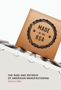 Made in the USA: The Rise and Retreat of American Manufacturing front cover