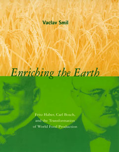 Enriching the Earth: Fritz Haber, Carl Bosch, and the Transformation of World Food Production front cover